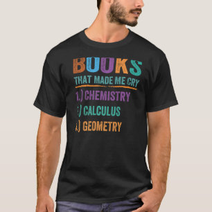 Book That Made Me Cry - Funny Teacher - Math - Sci T-Shirt