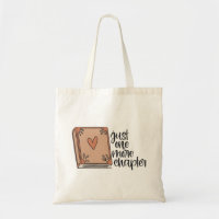 Book Tote Bag, gift idea, Just one more chapter