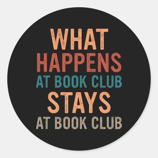 Book W Happens At Book Club Stays At Book Club Classic Round Sticker (Front)