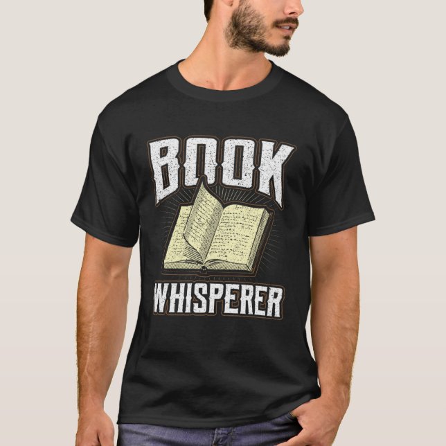 Book Whisperer Librarian Quote Fiction Bookworm Co T-Shirt (Front)