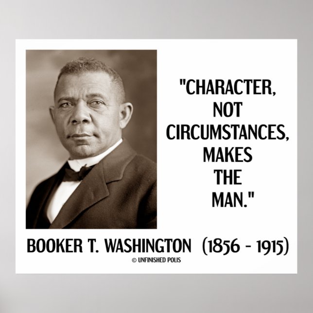 Booker T. Washington Character Not Circumstances Poster (Front)