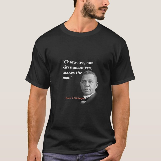 Booker T. Washington Quote On Character T-Shirt (Front)