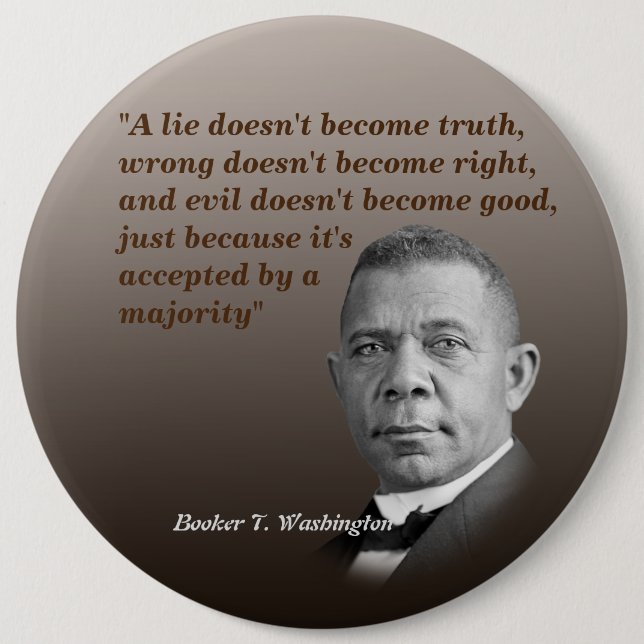 Booker T. Washington Quote On Truth, Right, Good 6 Cm Round Badge (Front)