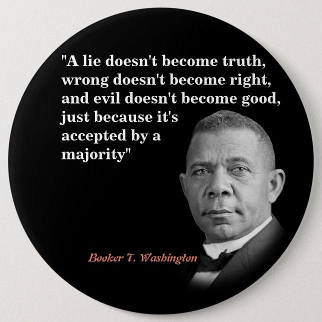 Booker T. Washington Quote On Truth, Right, Good 6 Cm Round Badge (Front)