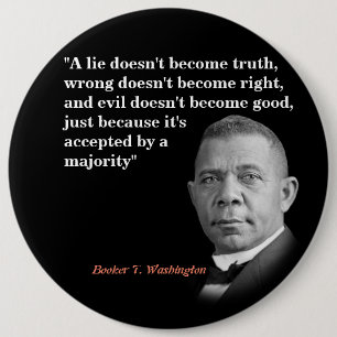 Booker T. Washington Quote On Truth, Right, Good 6 Cm Round Badge