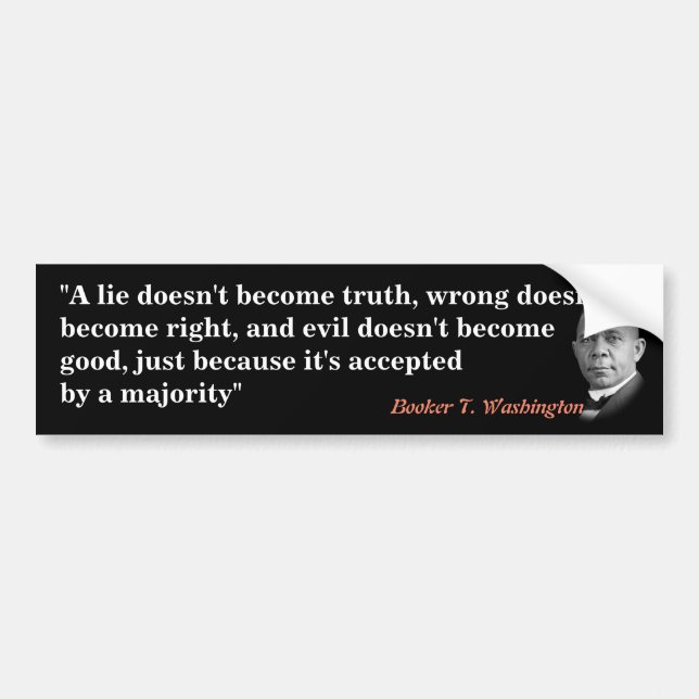 Booker T. Washington Quote On Truth, Right, Good Bumper Sticker (Front)