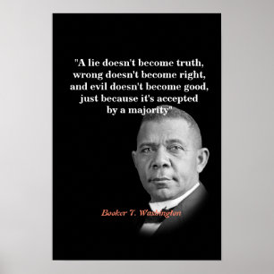 Booker T. Washington Quote On Truth, Right, Good Poster
