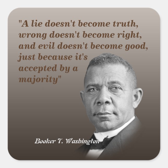 Booker T. Washington Quote On Truth, Right, Good Square Sticker (Front)