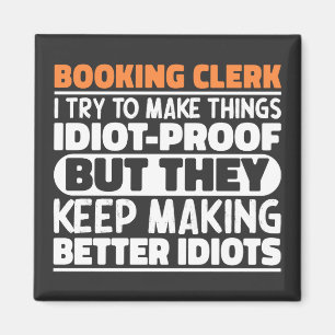 Booking Clerk I Try To Make Things Funny Sayings Magnet