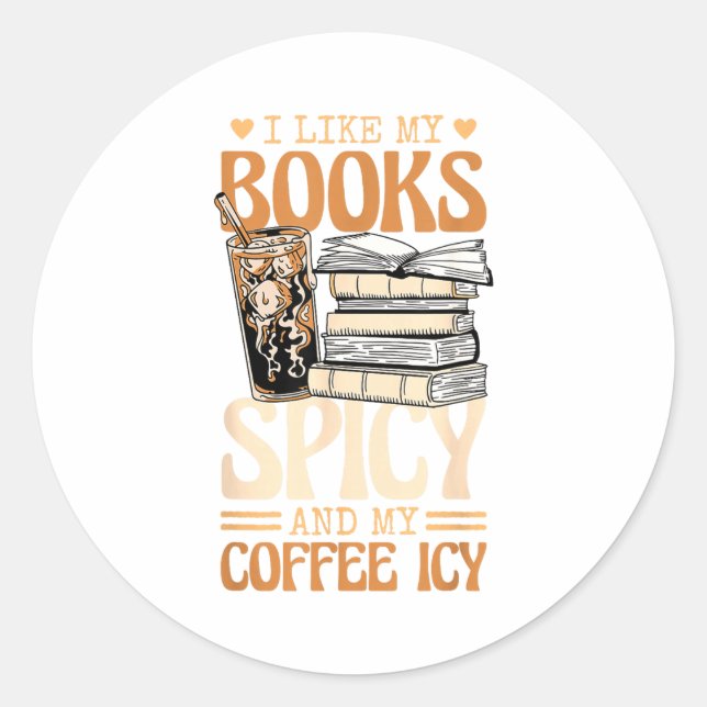 Bookish Bookworm I Like My Books Scy And My Coffee Classic Round Sticker (Front)
