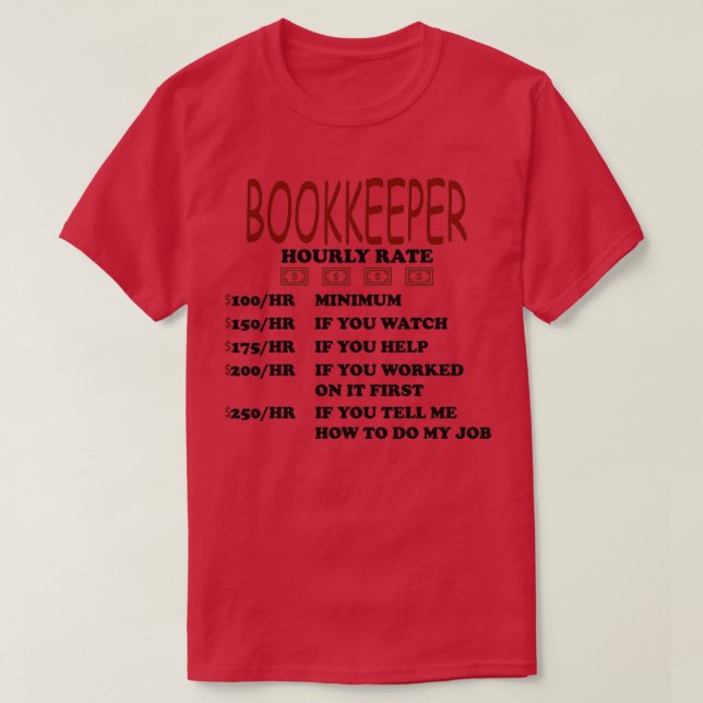 Bookkeeper Accountant Hourly Rate Gift T-Shirt (Design Front)