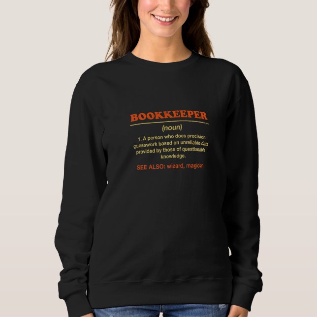 Bookkeeper Definition  Bookkeeping Humour Sweatshirt (Front)