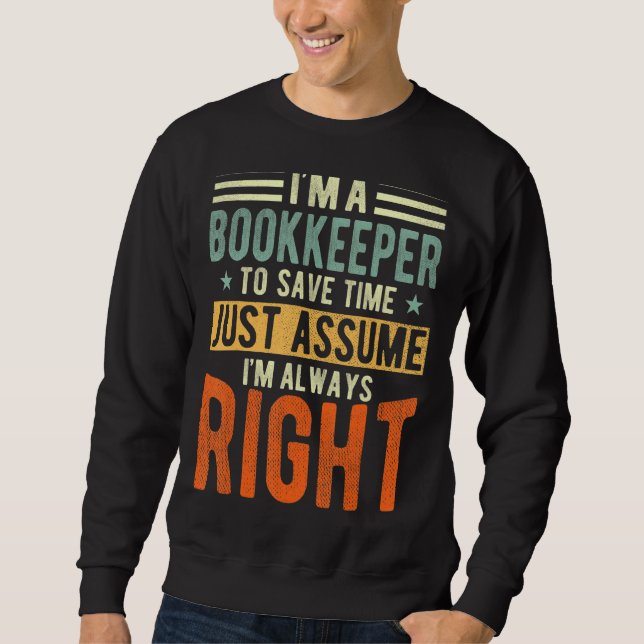 Bookkeeper  I´m always right  Bookkeeper Sweatshirt (Front)