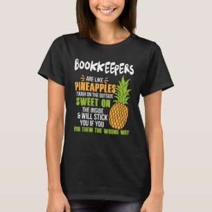 Bookkeepers Are Like Pineapples   Work T-Shirt