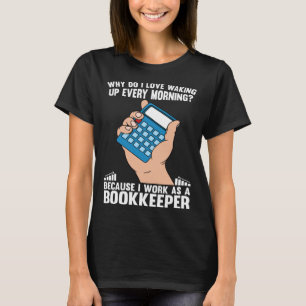Bookkeeping I Work As A Bookkeeper T-Shirt