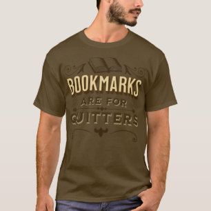 Bookmark Are For Quitters Reading Joke T-Shirt