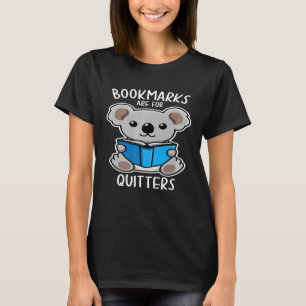 Bookmarks Are For Quitters Cute Koala Reading Book T-Shirt
