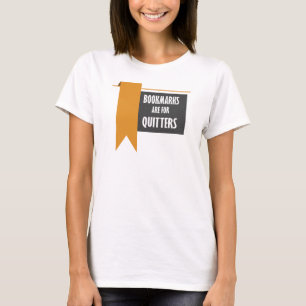 Bookmarks Are For Quitters Funny Readers Novelty T-Shirt