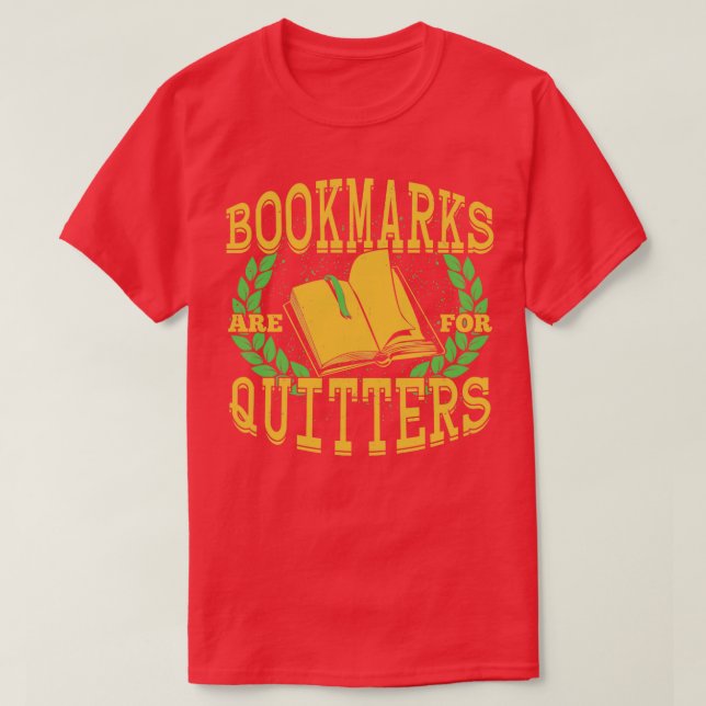 Bookmarks Are For Quitters Funny Reading Gift  T-Shirt (Design Front)