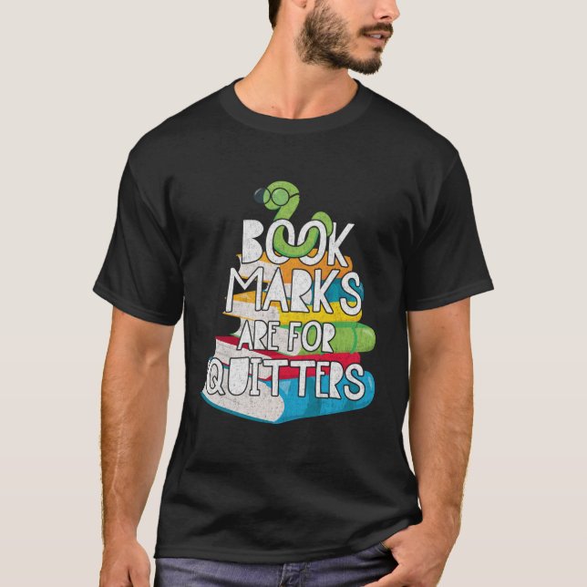 Bookmarks Are For Quitters Hoodie Funny Book Reade T-Shirt (Front)