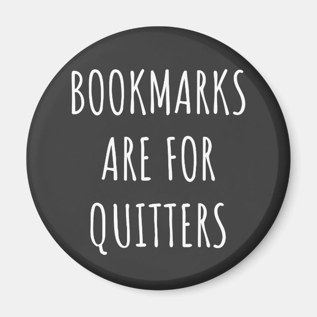 Bookmarks Are For Quitters Magnet (Front)
