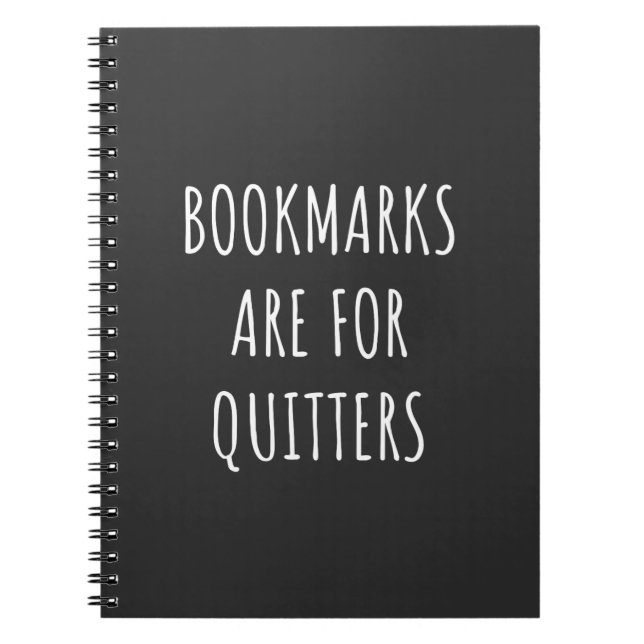Bookmarks Are For Quitters Notebook (Front)