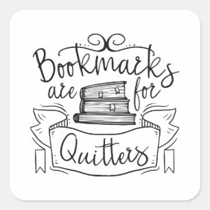 Bookmarks Are For Quitters Square Sticker