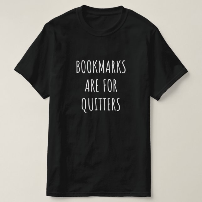 Bookmarks Are For Quitters T-Shirt (Design Front)