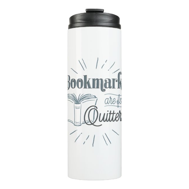Bookmarks Are For Quitters Thermal Tumbler (Front)