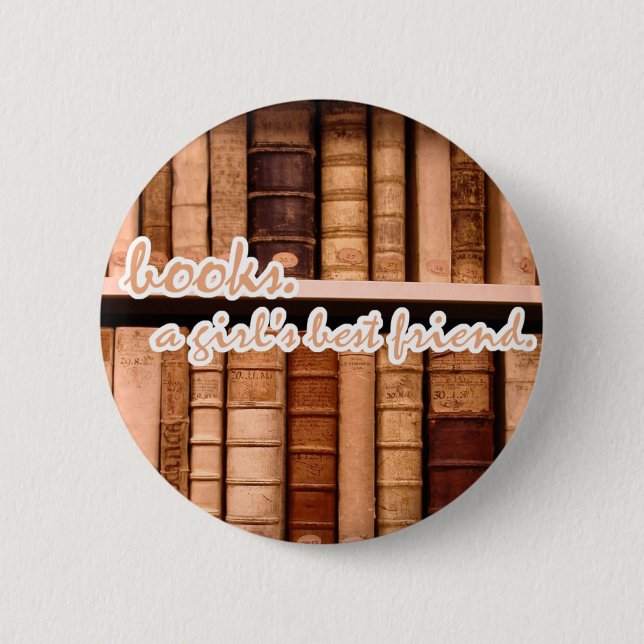 Books - A girl's best friend. 6 Cm Round Badge (Front)
