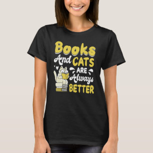 Books And Cats Are Always Better Book  Reading Boo T-Shirt