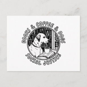 Books And Coffee And Dogs And Social Justice Postcard