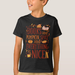 Books and pumpkin spice and everything nice cute f T-Shirt