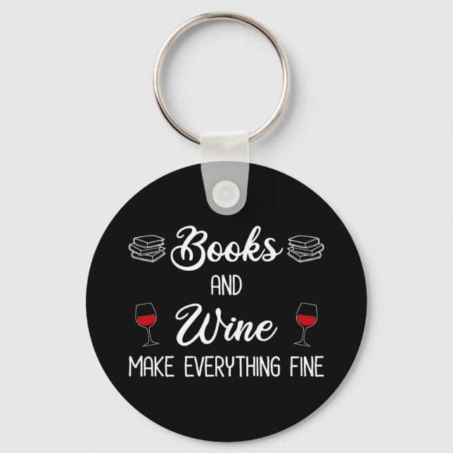 Books and Wine Make Everything Fine Key Ring (Front)