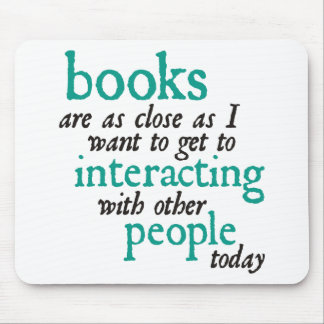 Books are as Close as I Want to get to Interacting Mouse Mat