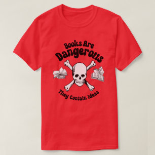 Books are Dangerous T-Shirt