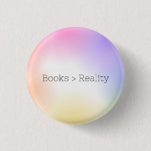 Books are greater than Reality Button