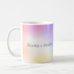 Books are greater than Reality Mug