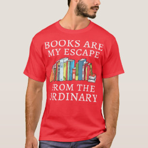 Books Are My Escape From The Ordinary VI T-Shirt