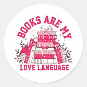 Books Are My Love Language Bookish Valentine Day  Classic Round Sticker
