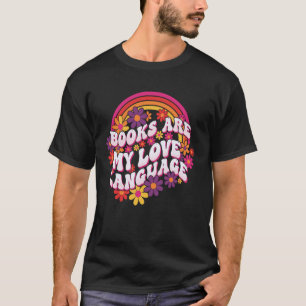 Books are My Love Language for Readers and Book Lo T-Shirt