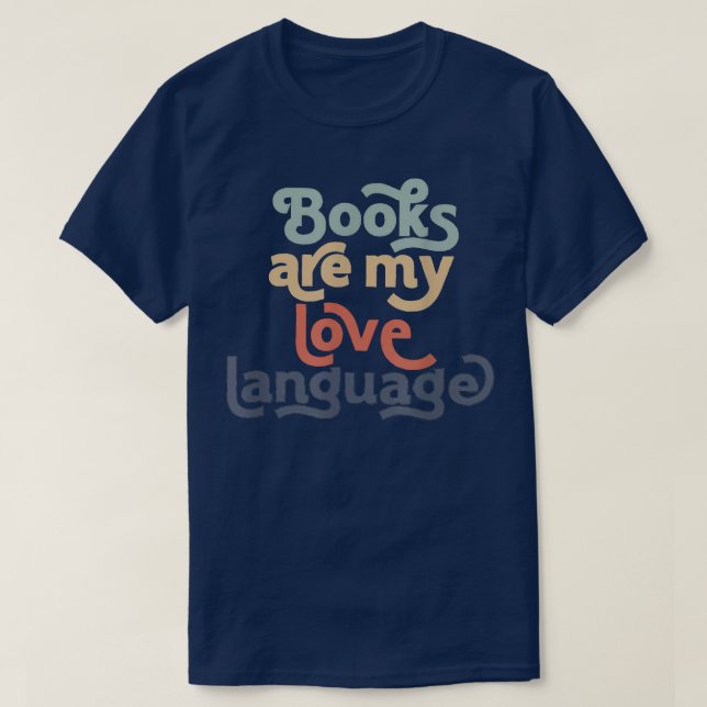 Books Are My Love Language Reading Book Lover Book T-Shirt (Design Front)