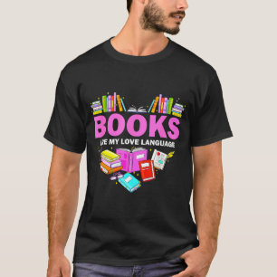 Books Are My Love Language Reading Lover Librarian T-Shirt