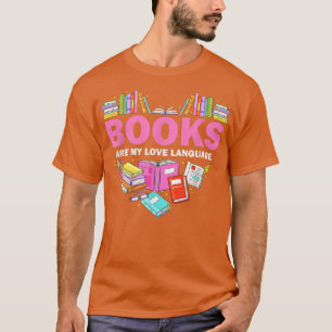 Books Are My Love Language Reading Lover Librarian T-Shirt