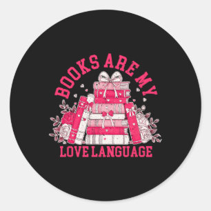 Books Are My Love Language Valetine Book Lover Des Classic Round Sticker