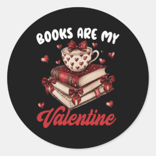 Books Are My Valentine Day Funny Quote For Book Lo Classic Round Sticker