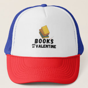 Books Are My Valentine Funny Valentine's Day Trucker Hat