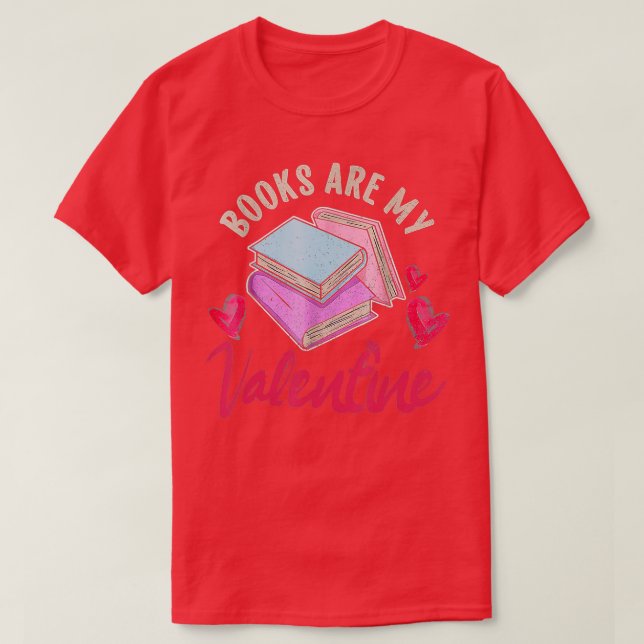 Books Are My Valentine Librarian Book Valentines D T-Shirt (Design Front)