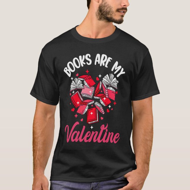 Books Are My Valentine Valentine's Day Heart  Libr T-Shirt (Front)