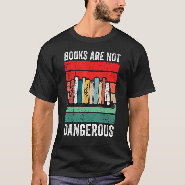 Books Are Not Dangerous Banned Books T-Shirt (Front)